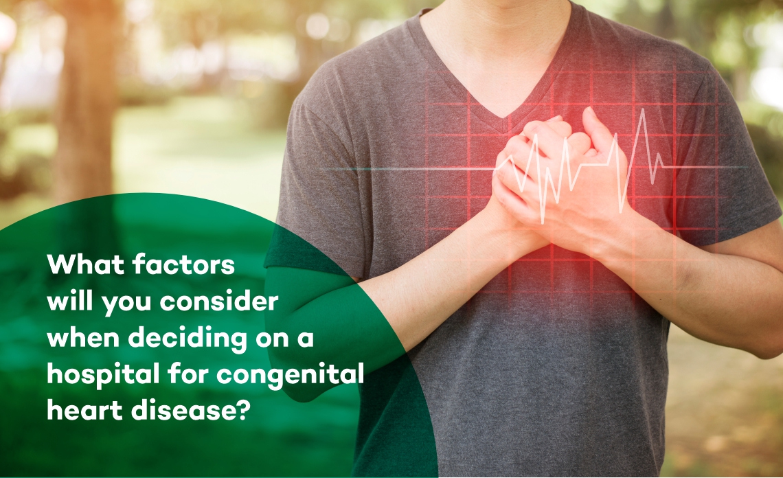What factors will you consider when deciding on a hospital for congenital heart disease?