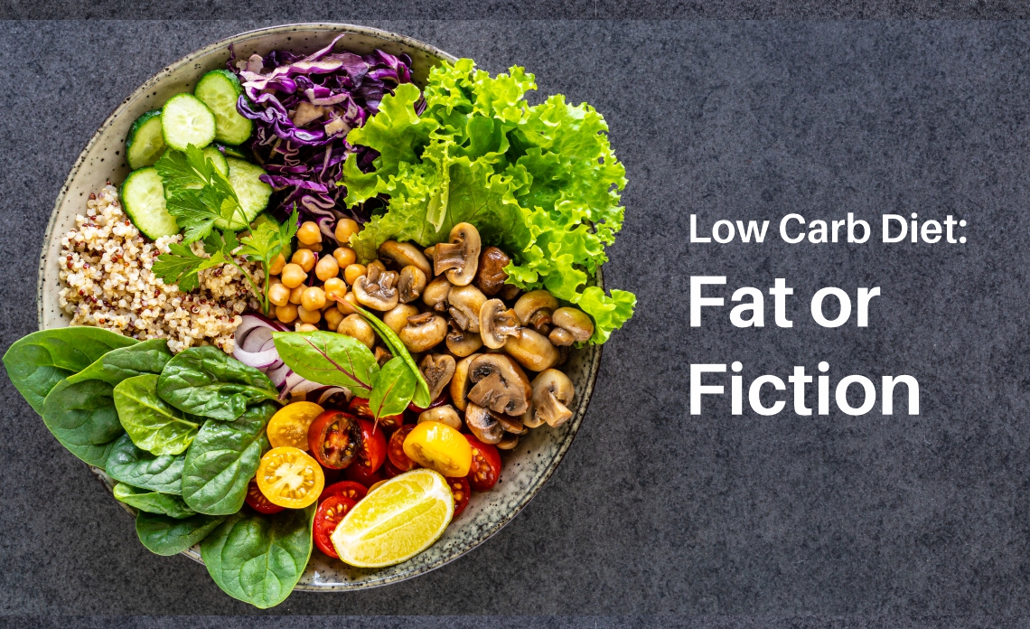 Low Carb Diet: Fat or Fiction