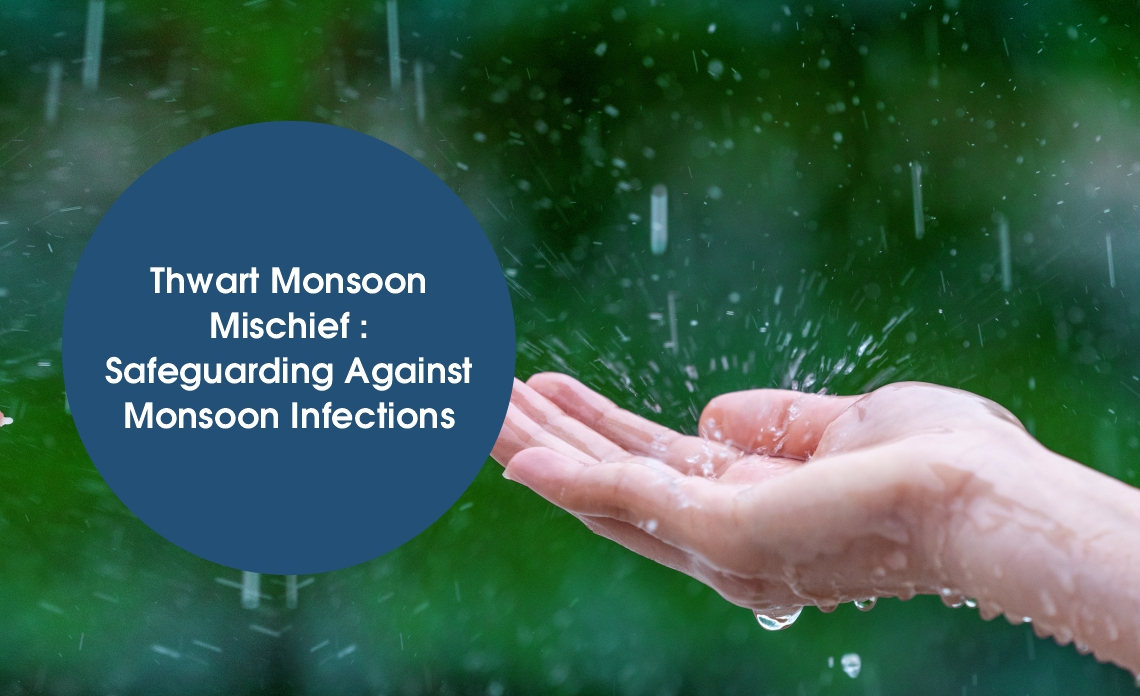 Thwart Monsoon Mischief: Safeguarding Against Monsoon Infections