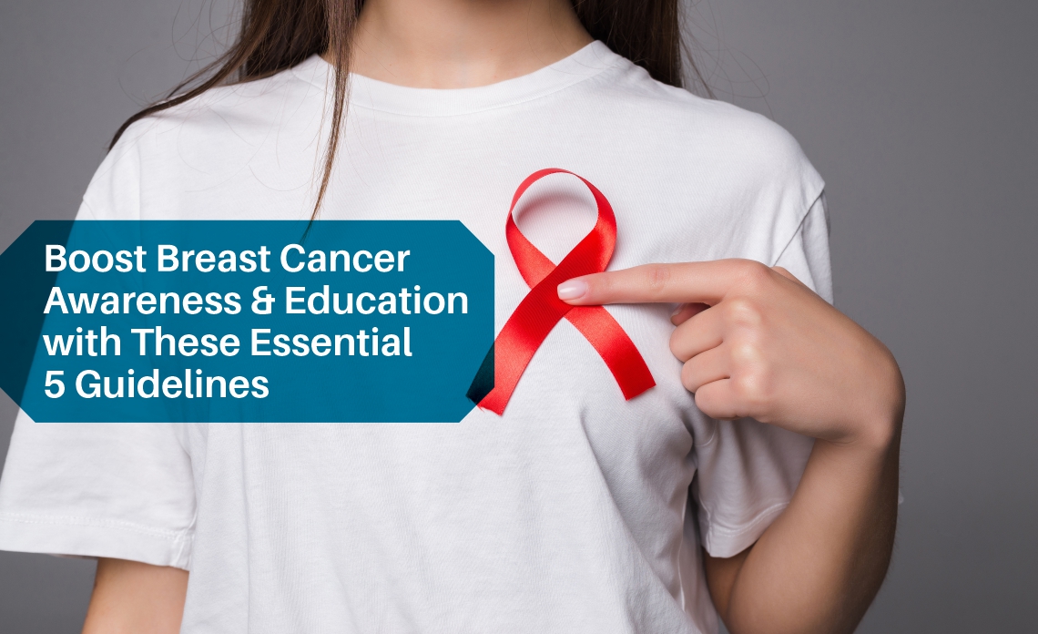 Boost Breast Cancer Awareness and Education with These Essential 5 Guidelines